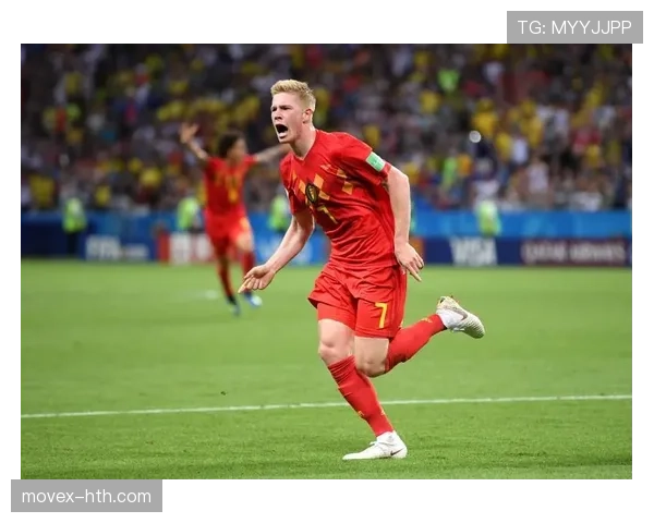 德布劳内延续巅峰状态，铸就比利时足球新传奇